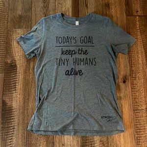 T Short: todays goal keep the tiny humans alive